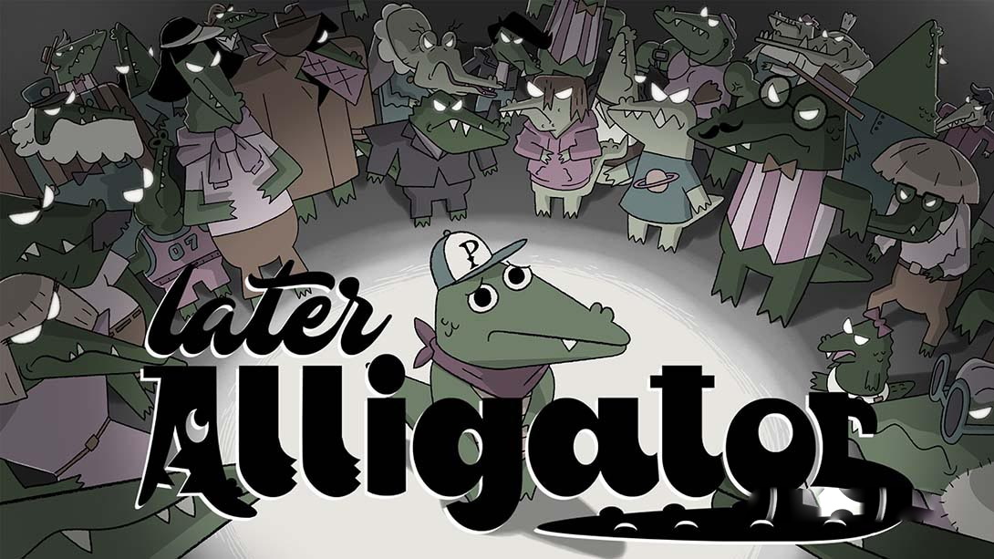 [Switch游戏]鳄鱼待会见 Later Alligator-梦境潮玩